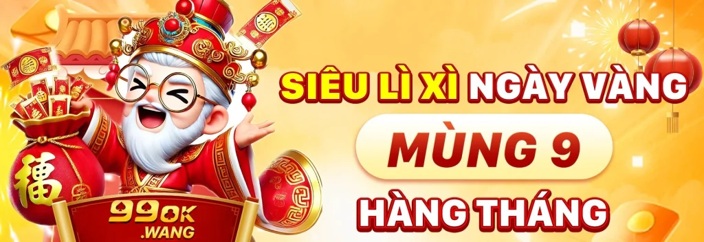 Banner 99OK Siêu Lì Xì Mùng 9 Hàng Tháng