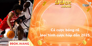 Cá cược bóng rổ các loại hình hấp dẫn