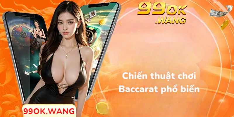 Chiến thuật chơi Baccarat phổ biến