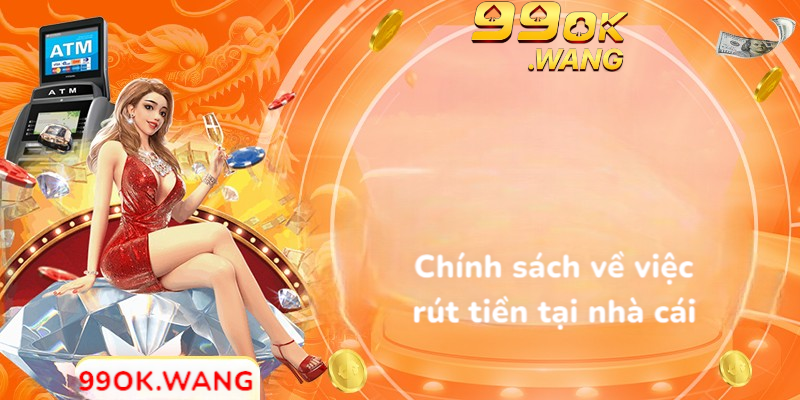 Chính sách về việc rút tiền tại nhà cái