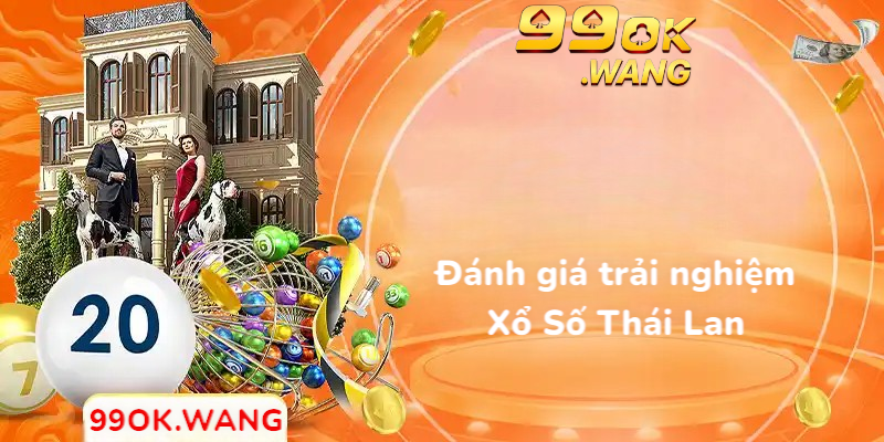 Đánh giá trải nghiệm xổ số thái lan