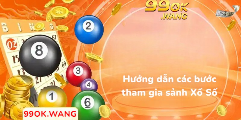 Hướng dẫn các bước tham gia sảnh Xổ Số