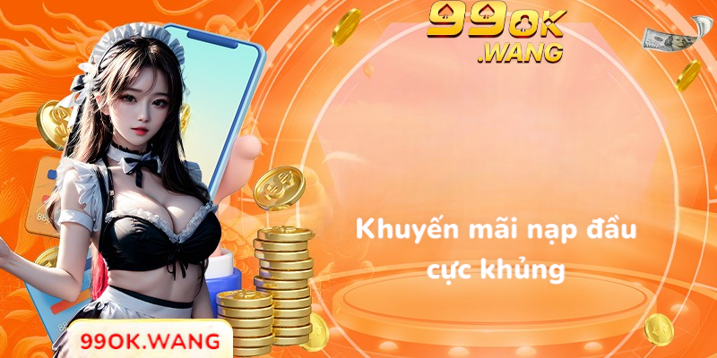 Khuyến mãi nạp đầu cực khủng
