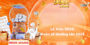 Lô xiên 99OK đoán số thắng lớn 2025
