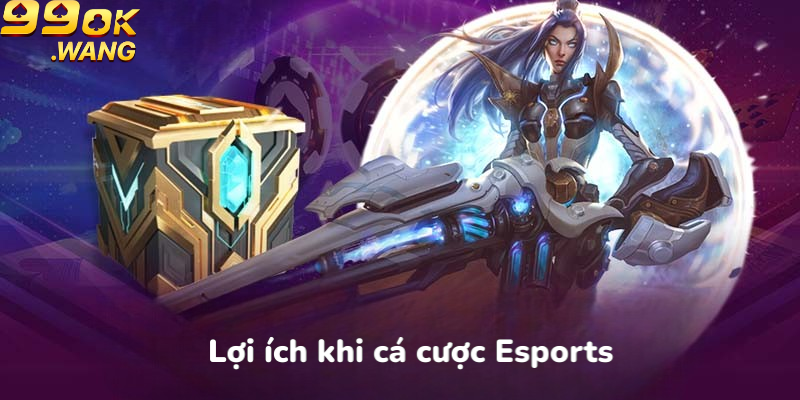 Lợi ích khi cá cược Esports