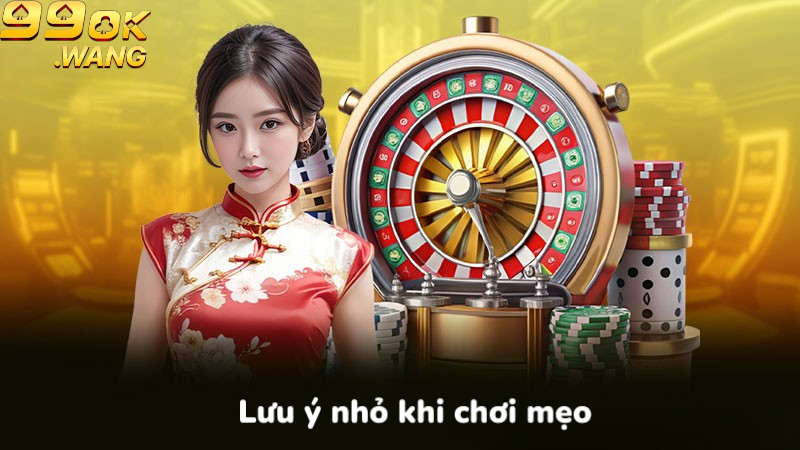 Lưu ý nhỏ khi chơi mẹo