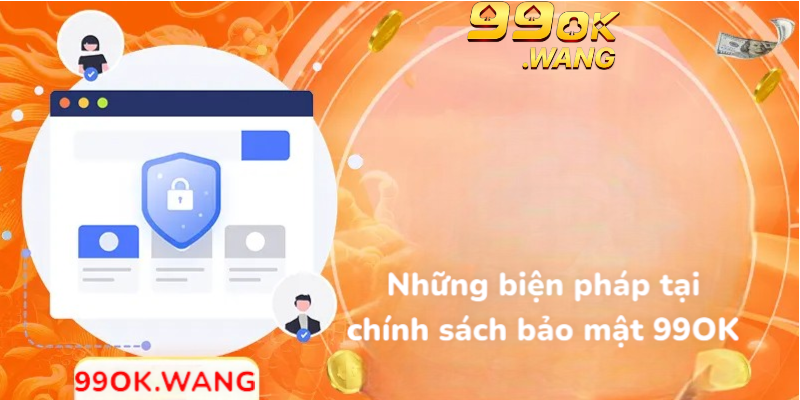 Những biện pháp tại chính sách bảo mật 99OK