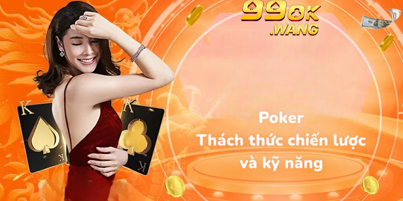 Poker Thách thức chiến lược và kỹ năng