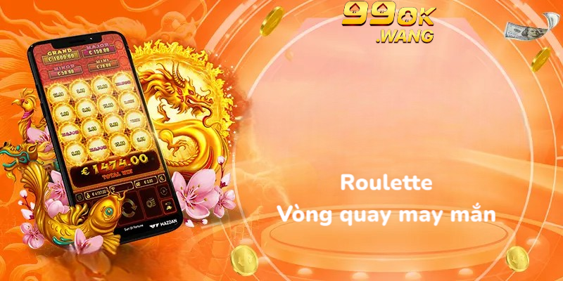 Roulette vòng quay may mắn
