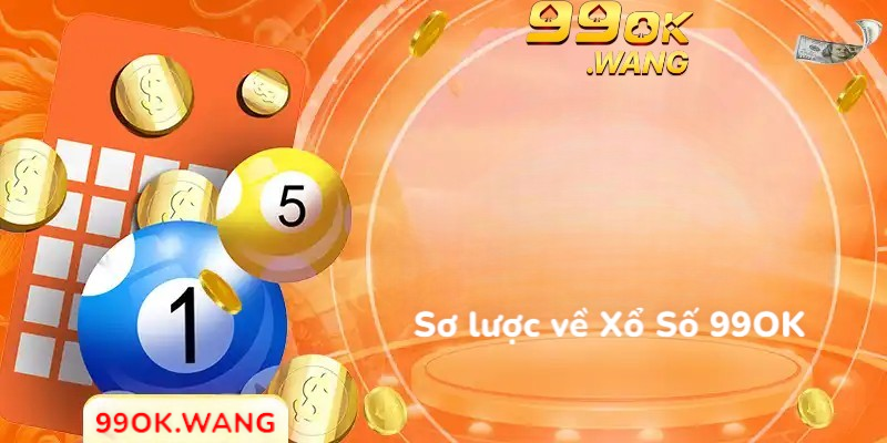 Sơ lược về Xổ Số 99OK