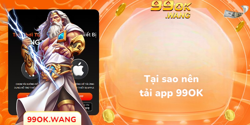 Tại sao nên tải app 99OK