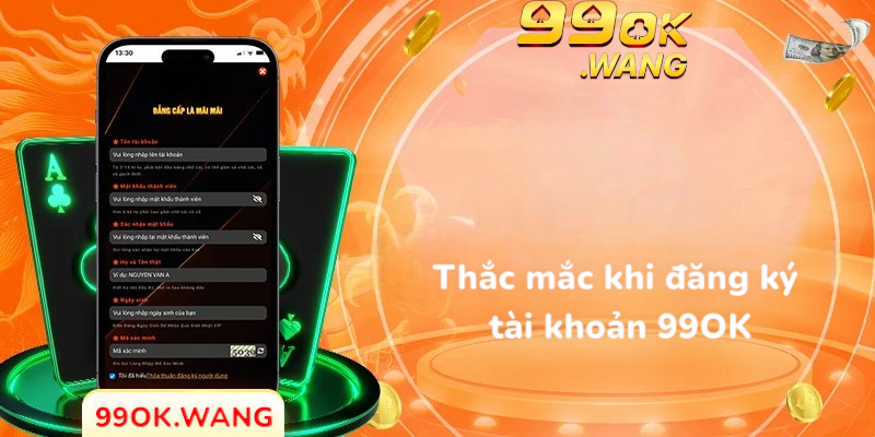 Thắc mắc khi đăng ký tài khoản 99OK