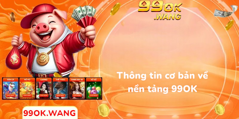 Thông tin cơ bản về nền tảng 99OK