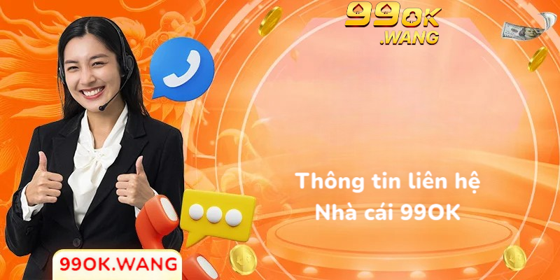 Thông tin liên hệ nhà cái 99OK