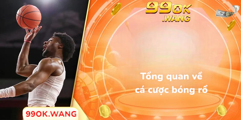 Tổng quan về cá cược bóng rổ
