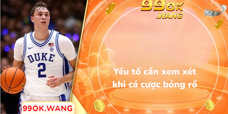 Yếu tổ cần xem xét khi cá cược bóng rổ